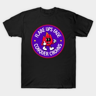 Flare Ups Fade, Conquer Crohn's - Crohn's Disease T-Shirt